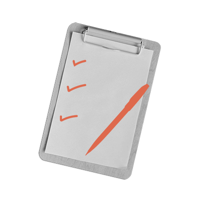 
                    A clipboard containing a white piece of paper that has orange check-marks 
                    on it. On this clip-board there is also an orange pen.
                